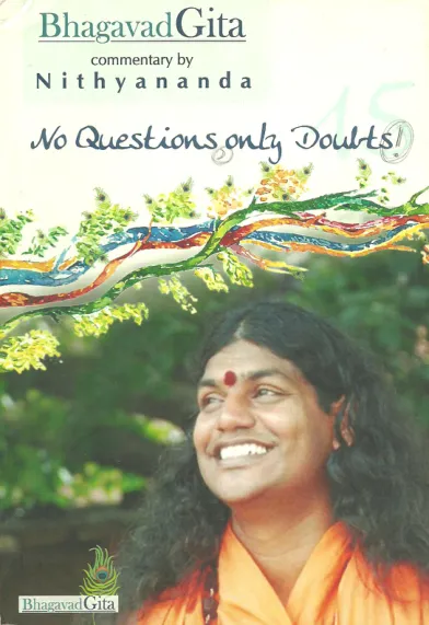 Bhagavad Gita, Commentary by Nithyananda - Chapter 15 - No Questions only Doubts! - English